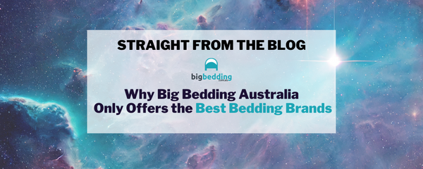 Why Big Bedding Australia Only Offers the Best Bedding Brands