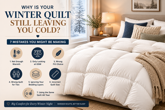 Why Is Your Winter Quilt Still Leaving You Cold? 7 Mistakes You Might Be Making