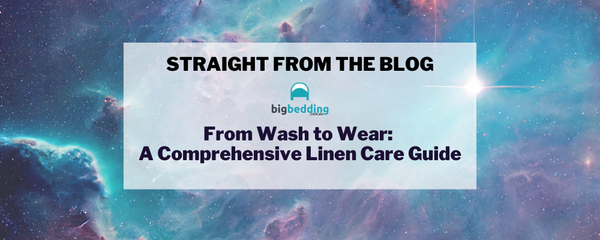 From Wash to Wear: A Comprehensive Linen Care Guide