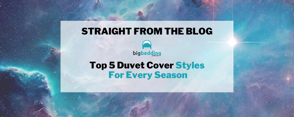 Top 5 Duvet Cover Styles For Every Season